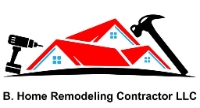 B.Home Remodeling Contractor, LLC